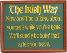 It's not uncommon for longtime friends to have several side splitting stories about random acts of silliness or escapades that could've landed them in hot water. Irish Quotes 4 March
