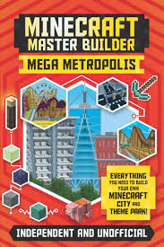 So did henry ford and charles schwab. Minecraft Master Builder Mega Metropolis Everything You Need To Build Your Own Minecraft City And Theme Park Rooney Anne 9781787393899 Amazon Com Books