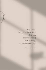 Inspirational Quote All Along You Have Been Strong In 2020 Uplift Inspirational Quotes Positivity