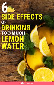 6 Side Effects Of Drinking Too Much Lemon Water Effects Of Drinking Lemon Water Drinking Lemon Water