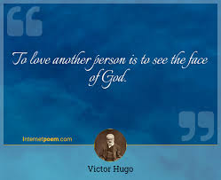Victor hugo > quotes > quotable quote. To Love Another Person Is To See The Face Of God