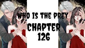 who is the prey - chapter 126 - YouTube