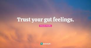 Trust Your Gut Feelings Quote By Debasish Mridha Quoteslyfe