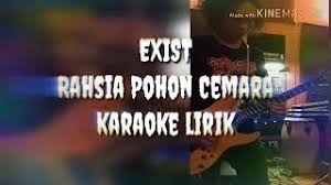 Lirik lagu rahasia pohon cemara. Chords For Exist Rahsia Pohon Cemara Lirik Karaoke