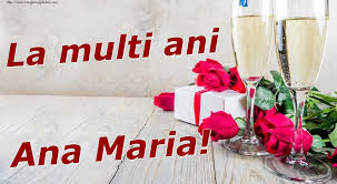 Check spelling or type a new query. La Multi Ani Ana Maria Felicitari De Zi De Nastere Cu Numele Ana Maria Felicitaricunume Com