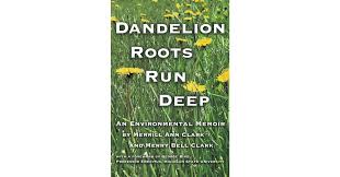 Dandelion Roots Run Deep" by Merrill Ann Clark and Merry Bell Clark