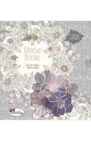 Motive Florale Carte De Colorat Pentru Adulti Libris