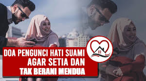 Bila anda mendapati kesulitan dalam mengamalkan doa menundukkan hati seseorang tersebut. Doa Pengunci Hati Suami Agar Setia Tidak Berani Mendua