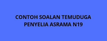 Penyelia asrama bukan warden asrama okey ! Contoh Soalan Temuduga Penyelia Asrama N19 Spa