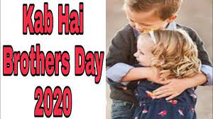 Brother's day & sisters day kab manate hai. Happy Brothers Day Kab Hain 2020 Brothers Day Date 2020 Brothers Day Kab Manaya Jata Hai Youtube