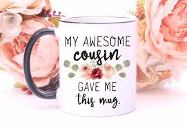 Birthday Gifts For Cousin Sister Funny Cousin Mug Cousin Mug Cousin Gift Gift For Cousin Custom Cousin Mug Best Cousin Mug Cousin Gift Id Gifts For Sister Sister In Law Birthday Birthday Humor