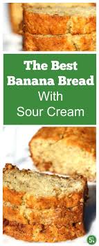 Banana Bread With Sour Cream Recipe Best Banana Bread Sour Cream Banana Bread Sour Cream Recipes