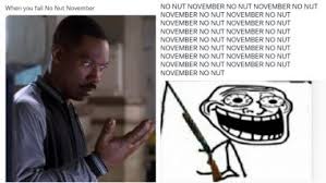 Like no shave november, no nut november is also a thing for me. No Nut November Meaning Latest News Information Updated On November 01 2021 Articles Updates On No Nut November Meaning Photos Videos Latestly