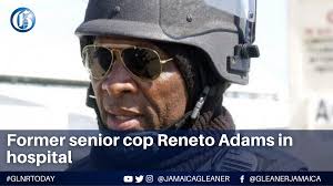 Former senior superintendent of police Reneto Adams has been hospitalised.  Adams was admitted to the Spanish Town Hospital yesterday after  experiencing a concussion from a fall at his St Catherine home. He