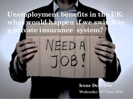 The government unemployment insurance system is normally thought to be a form of social insurance that is necessary because the private marketplace would not provide this service. Unemployment Benefits Vs Private Insurance