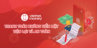 Thanh toán bằng Viettel Money dễ dàng, tiện lợi. Thử ngay nào!
