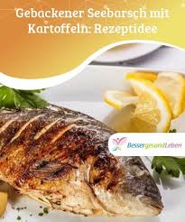 Rezept Fur Gebackenen Seebarsch Mit Kartoffeln Rezepte Gesunde Rezepte Lebensmittel Essen