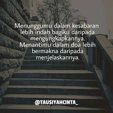 Menunggumu Dalam Kesabaran Lebih Indah Bagiku Daripada Mengungkapkannya Menantimu Dalam Doa Lebih Bermakna Daripada Menjelaskannya Motivasi Ungkapan Perasaan