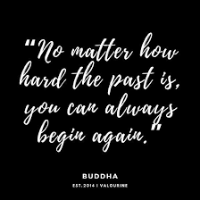 No Matter How Hard The Past Is You Can Always Begin Again Buddha New Beginning Quotes New Star New Beginning Quotes New Start Quotes Beginning Quotes