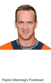 Peyton manning threw 52 tds of 20+ yards to marvin harrison. Peyton Manning Forehead Memes