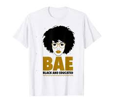 Bae Black And Educated Shirt Black And Educated Melanin Beauty Natural Hair Blerd T Shirt B A E Black Educated Natural Hair Afro Beau Black Princess Black Girl Magic Novelty Tshirts