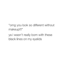 Kay i just downloaded the meme and i'm working on my half x3. Yeah I Wasn T Really Born With These Black Lines On My Eyelids Meme Ahseeit