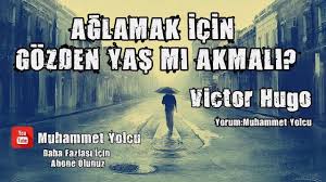 Aglamak Icin Gozden Yas Mi Akmali Siiri Victor Hugo Victor Hugo Ozlu Sozler Siir