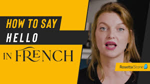 You can use it with anyone, from a friend or family member, to someone you've just met. How To Say Hello In French Rosetta Stone
