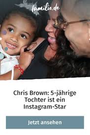 Chris brown ist vater und offensichtlich ein richtig guter. Chris Brown 5 Jahrige Tochter Ist Ein Instagram Star Familie De Chris Brown Tochter Baby News