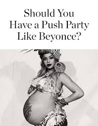What S A Push Party And Why Is Beyonce Having One Baby Shower Cocktails Beyonce Party