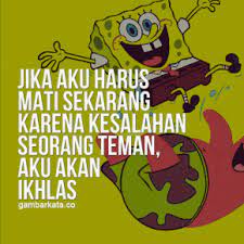 Lebih baik merasa dicintai dan kehilangan dari pada tidak pernah dicintai sama sekali. (plankton) 2. Cekidot Kata Kata Bijak Film Spongebob Squarepants Kutipan Kartun Kata Kata Kata Kata Indah