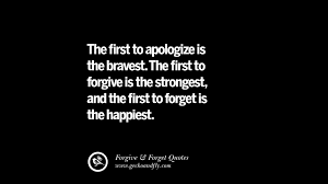 Because i have a life to live, and i need to live it in the best way possible. 50 Quotes On Apologizing Forgive And Forget After An Argument
