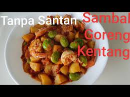Resep sambal kentang tanpa santan diakui atau mungkin tidak satu diantara menu tradisional indonesia yang kemungkinan hampir dinikmati dan terus ada di perayaan besar ialah sambal goreng kentang. Resep Sambal Goreng Kentang Udang Tanpa Santan Resepsambalclara
