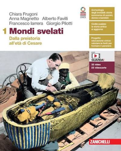 AA.VV. – Vol. 1 – Mondi svelati. Per le Scuole superiori. Dalla preistoria all’età di Cesare