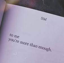 Every book has at least one or two unforgettable lines but these ones are the best of them all. The Best 11 You Are More Than Enough Love Quotes