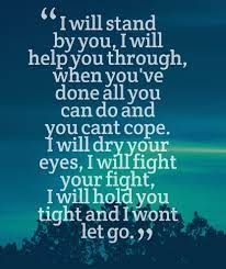 I Will Stand By You Strength And Courage Quotes Friendship Quotes Support Perfect Love Quotes