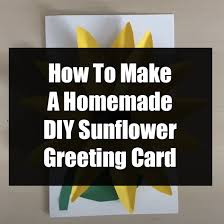 Also, note if you need to have the blade or a pen to draw or cut the design. How To Make A Homemade Diy Sunflower Greeting Card