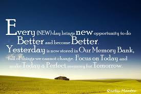 A new friend is like new wine; Every New Day Brings New Opportunity To Do Better And Become Better Yesterday Is Now Stored In Our Memory Ban New Day Quotes Uplifting Quotes Memories Quotes