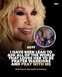 Dolly Parton's sister, Freida, shared a message on Facebook today asking  for prayers for Dolly. Dolly recently shared that she was postponing her  upcoming shows due to health issues and that she