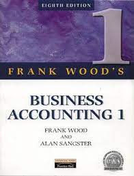 Frank wood's business accounting 1, том 1. Business Accounting Volume 1 Frank Wood 9780273637424