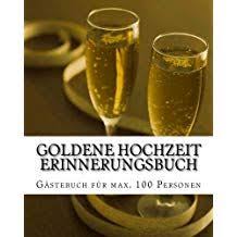 Goldene Hochzeit Erinnerungsbuch G Stebuch F R Maximal 100 Personen Erinnerungsbuch Hochzeit Goldene Stebuch Goldene Hochzeit Hochzeit Erinnerungen