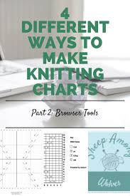 4 Different Ways To Make Knitting Charts Part 2 Browser