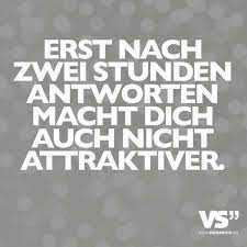 Erst Nach 2 Stunden Antworten Macht Dich Auch Nicht Attraktiver Visualstatement Lustige Spruche Spruche Zitate Urkomische Zitate