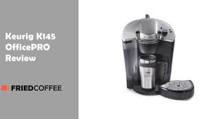 Check spelling or type a new query. Keurig K145 Officepro 2 0 Single Serve Review Friedcoffee