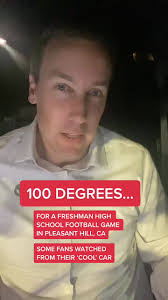 The California heat wave is definitely being felt in Pleasant Hill, CA.  Freshman football teams played in 100 degree heat. Some fans stayed in  their air conditioned cars to watch the game. ...