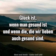 Herz Und Seele Eu Gluck Ist Wenn Man Gesund Ist Spruche Weisheiten Lachen Spruch