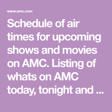 Find movies near you, view show times, watch movie trailers and buy movie tickets. Schedule Of Air Times For Upcoming Shows And Movies On Amc Listing Of Whats On Amc Today Tonight And This Week In 2020 Amc Tv Tv Schedule Amc