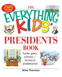 Founding fathers like george washington and thomas jefferson were some of the united states' earliest leaders. The Everything Kids Presidents Book Puzzles Games And Trivia For Hours Of Presidential Fun Thornton Brian 9781598692624 Books Amazon Ca