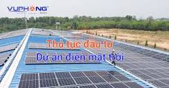Chi tiết thủ tục đầu tư dự án điện mặt trời mái nhà | Vũ Phong Energy