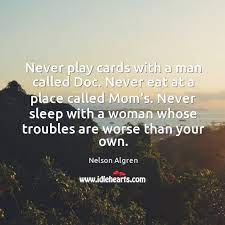 Never Play Cards With A Man Called Doc Never Eat At A Idlehearts